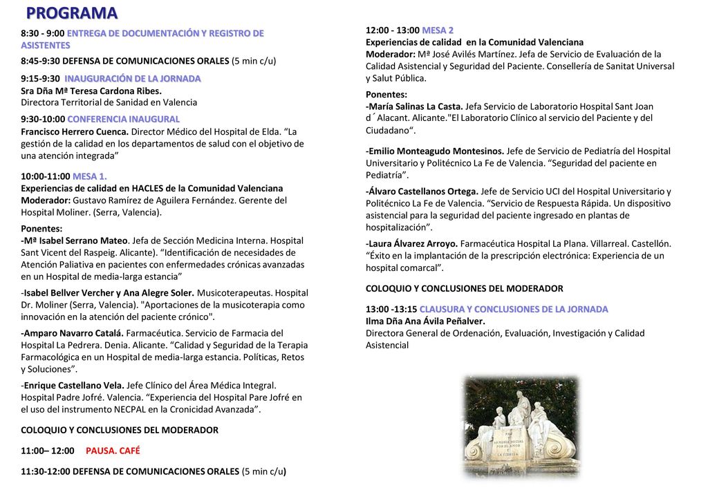 PROGRAMA 8:30 - 9:00 ENTREGA DE DOCUMENTACIÓN Y REGISTRO DE ASISTENTES. 8:45-9:30 DEFENSA DE COMUNICACIONES ORALES (5 min c/u)
