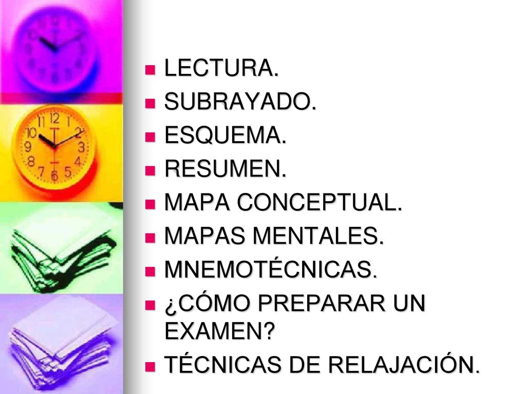 LECTURA. SUBRAYADO. ESQUEMA. RESUMEN. MAPA CONCEPTUAL. MAPAS MENTALES. MNEMOTÉCNICAS. ¿CÓMO PREPARAR UN EXAMEN