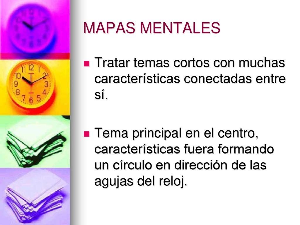 MAPAS MENTALES Tratar temas cortos con muchas características conectadas entre sí.