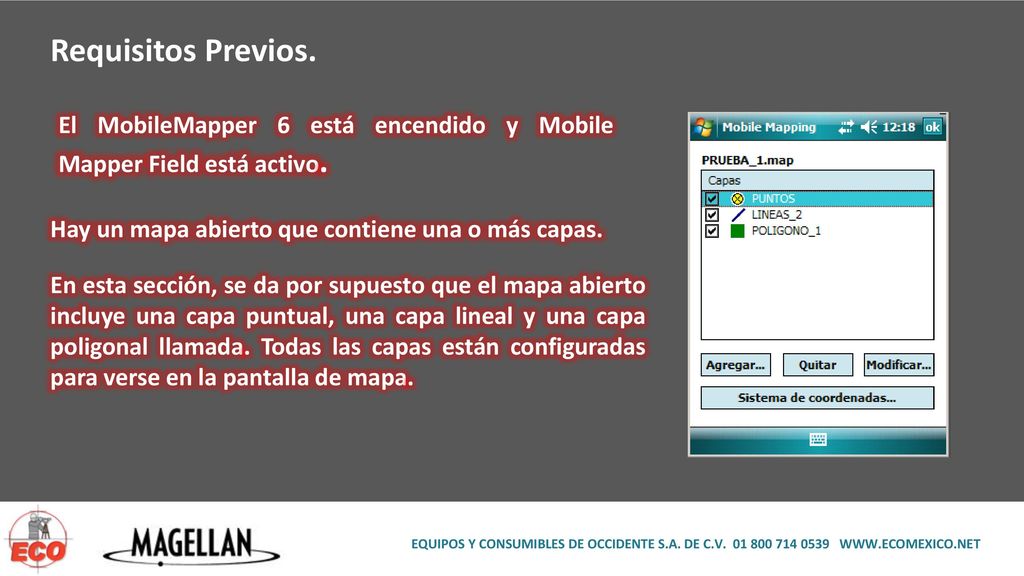 Requisitos Previos. El MobileMapper 6 está encendido y Mobile Mapper Field está activo. Hay un mapa abierto que contiene una o más capas.