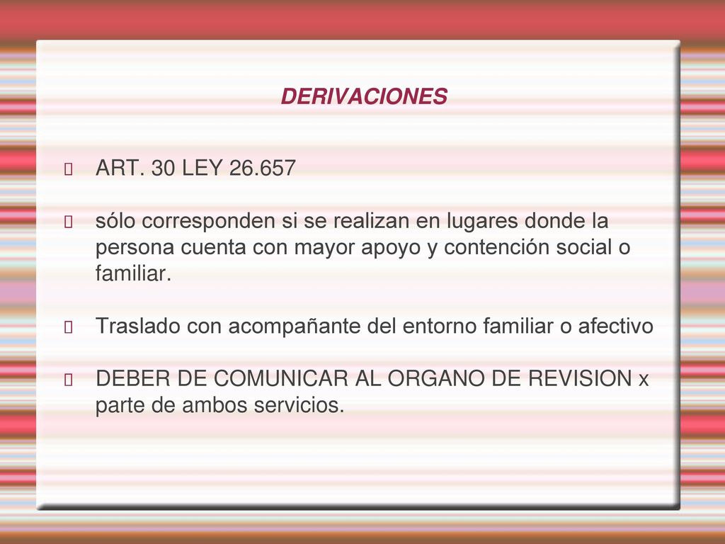 DERIVACIONES ART. 30 LEY sólo corresponden si se realizan en lugares donde la persona cuenta con mayor apoyo y contención social o familiar.