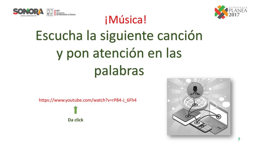 Escucha la siguiente canción y pon atención en las palabras