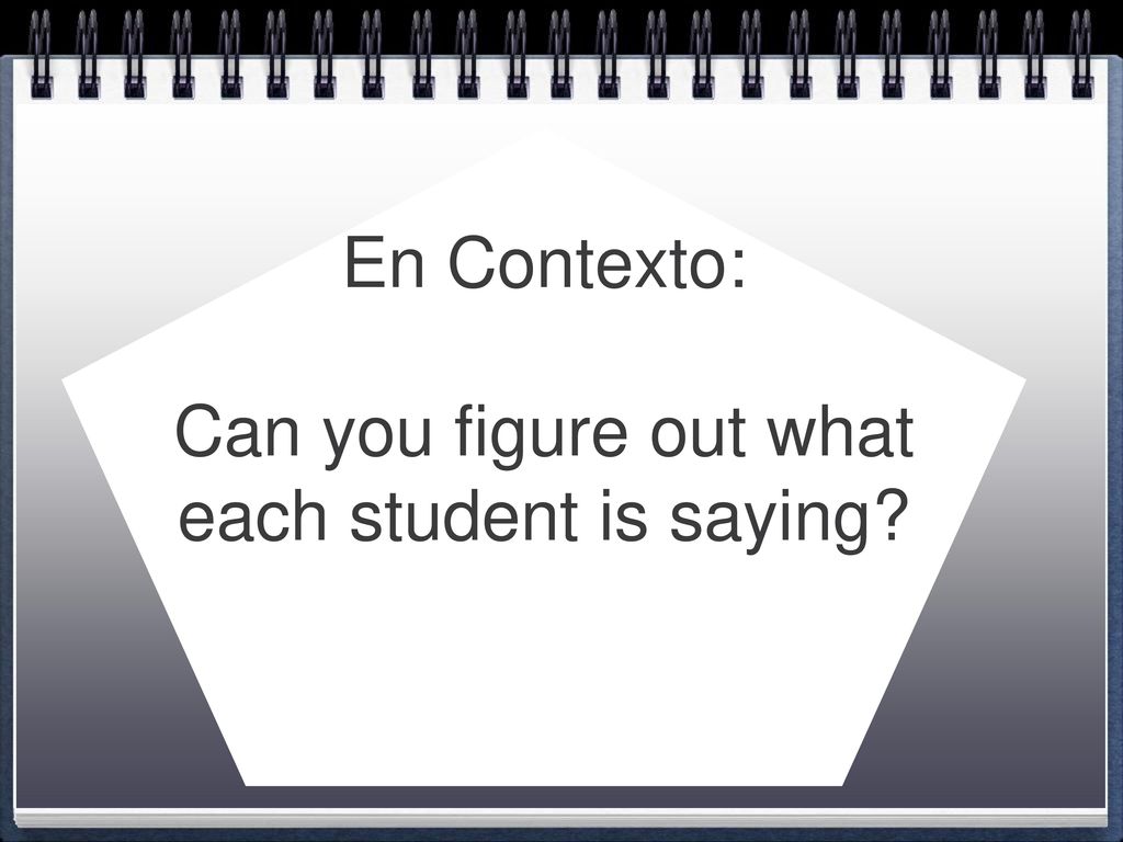 En Contexto: Can you figure out what each student is saying