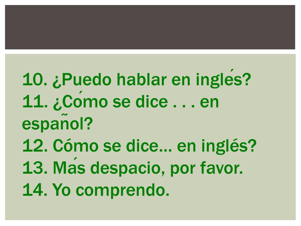 10. ¿Puedo hablar en inglés 11. ¿Cómo se dice en español