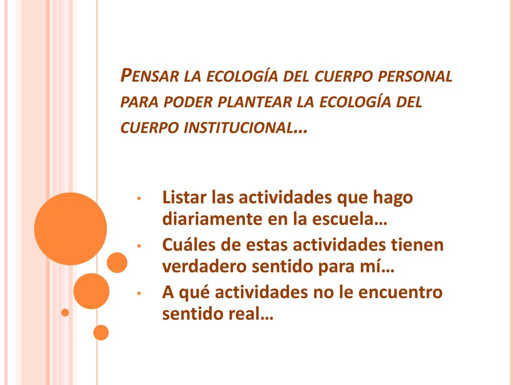 Pensar la ecología del cuerpo personal para poder plantear la ecología del cuerpo institucional…