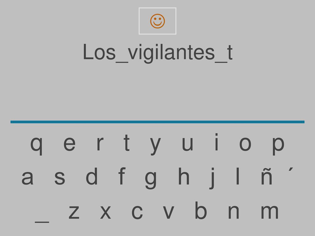 q e r t y u i o p a s d f g h j l ñ ´ _ z x c v b n m Los_vigilantes_t