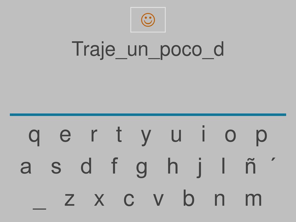 q e r t y u i o p a s d f g h j l ñ ´ _ z x c v b n m Traje_un_poco_d