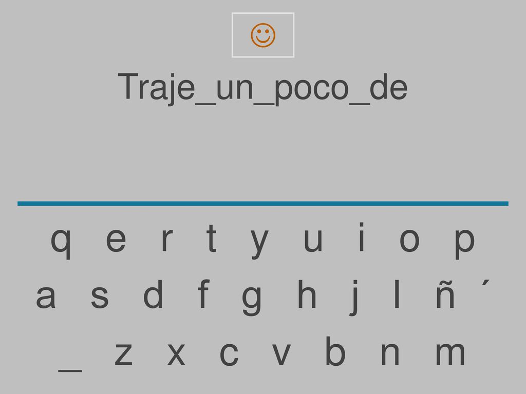 q e r t y u i o p a s d f g h j l ñ ´ _ z x c v b n m Traje_un_poco_de