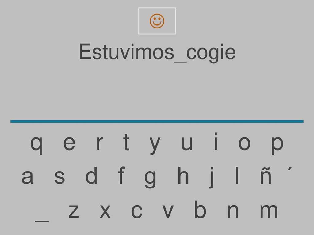 q e r t y u i o p a s d f g h j l ñ ´ _ z x c v b n m Estuvimos_cogie