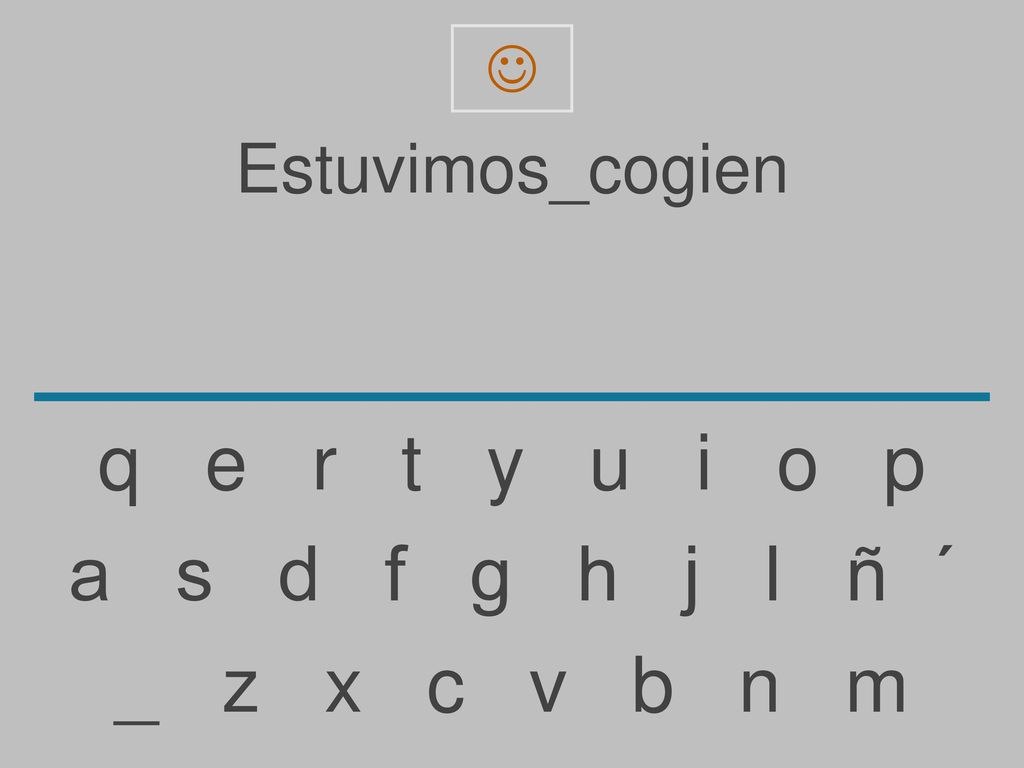q e r t y u i o p a s d f g h j l ñ ´ _ z x c v b n m Estuvimos_cogien