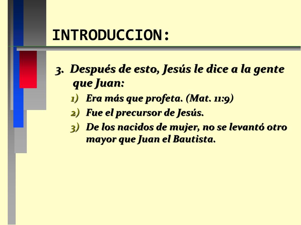 INTRODUCCION: 3. Después de esto, Jesús le dice a la gente que Juan: