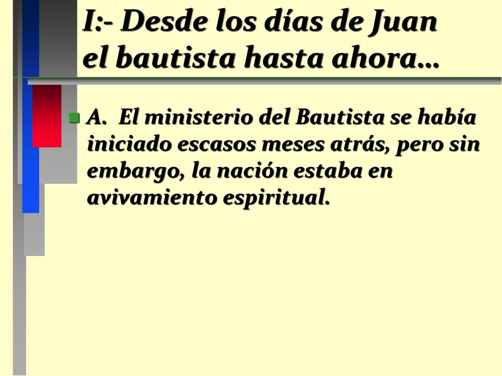I:- Desde los días de Juan el bautista hasta ahora…