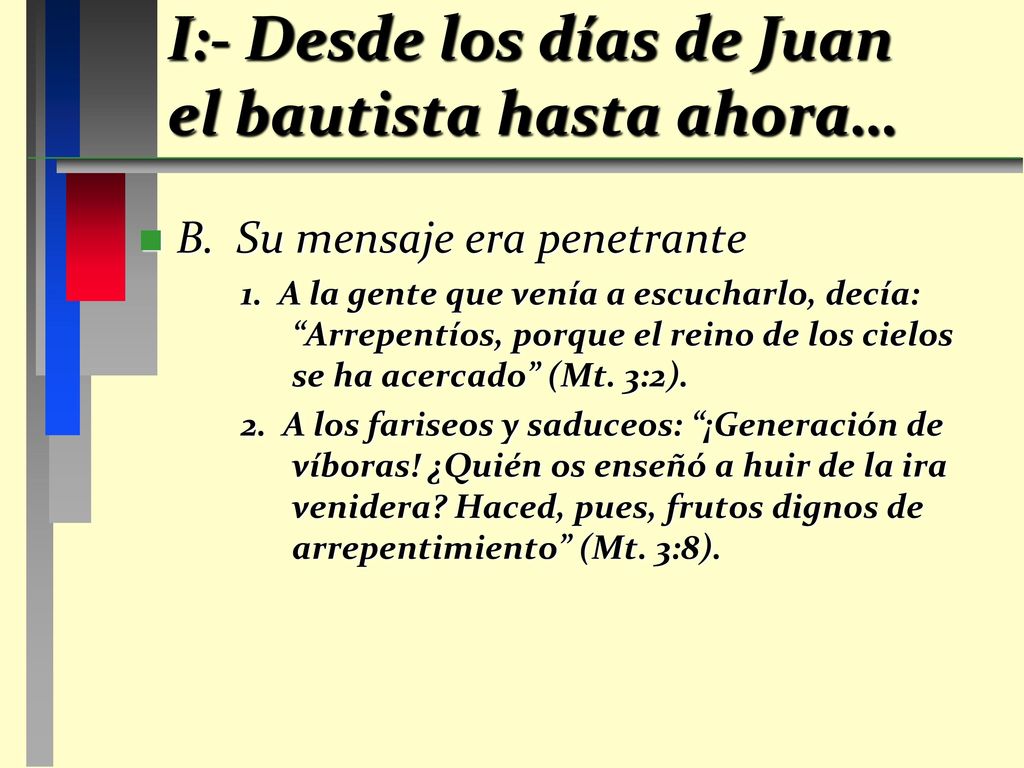 I:- Desde los días de Juan el bautista hasta ahora…