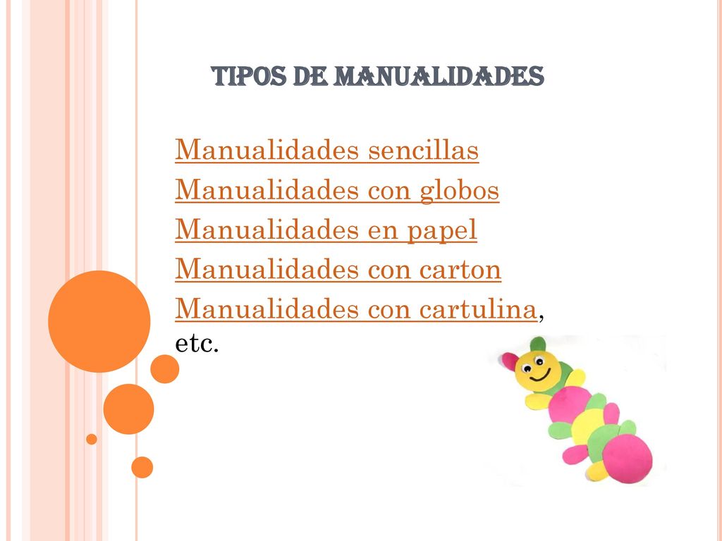 Tipos de manualidades Manualidades sencillas. Manualidades con globos. Manualidades en papel. Manualidades con carton.