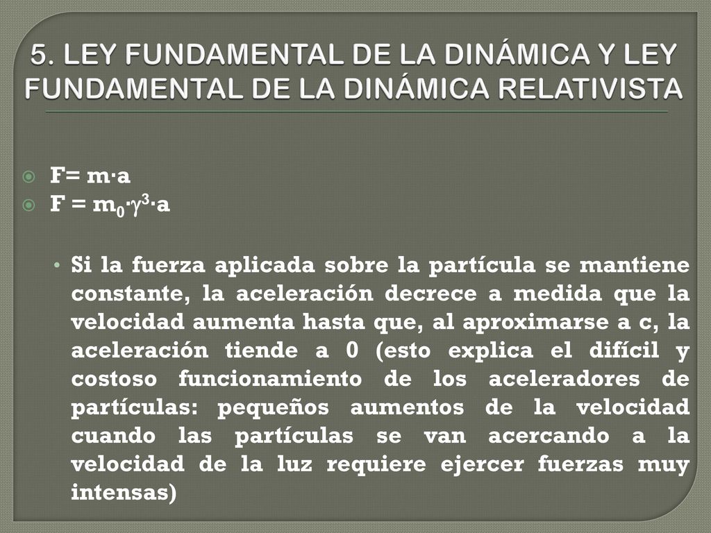 5. LEY FUNDAMENTAL DE LA DINÁMICA Y LEY FUNDAMENTAL DE LA DINÁMICA RELATIVISTA