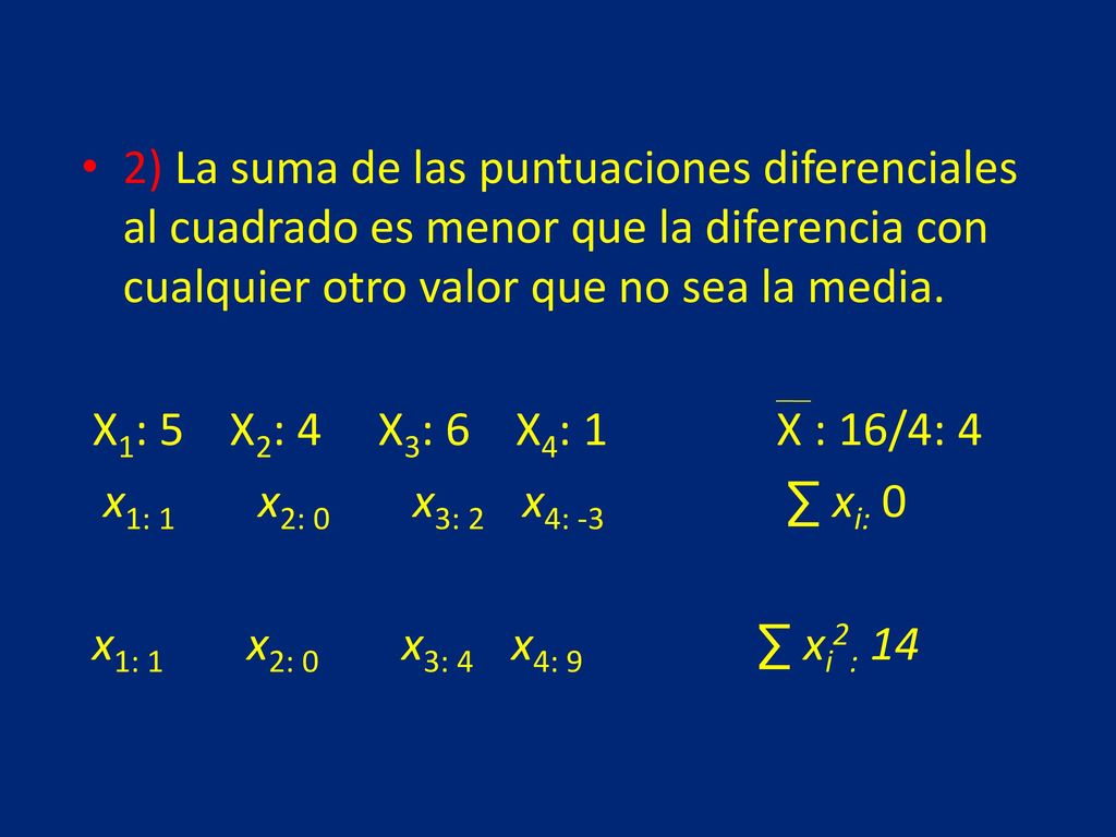2) La suma de las puntuaciones diferenciales al cuadrado es menor que la diferencia con cualquier otro valor que no sea la media.