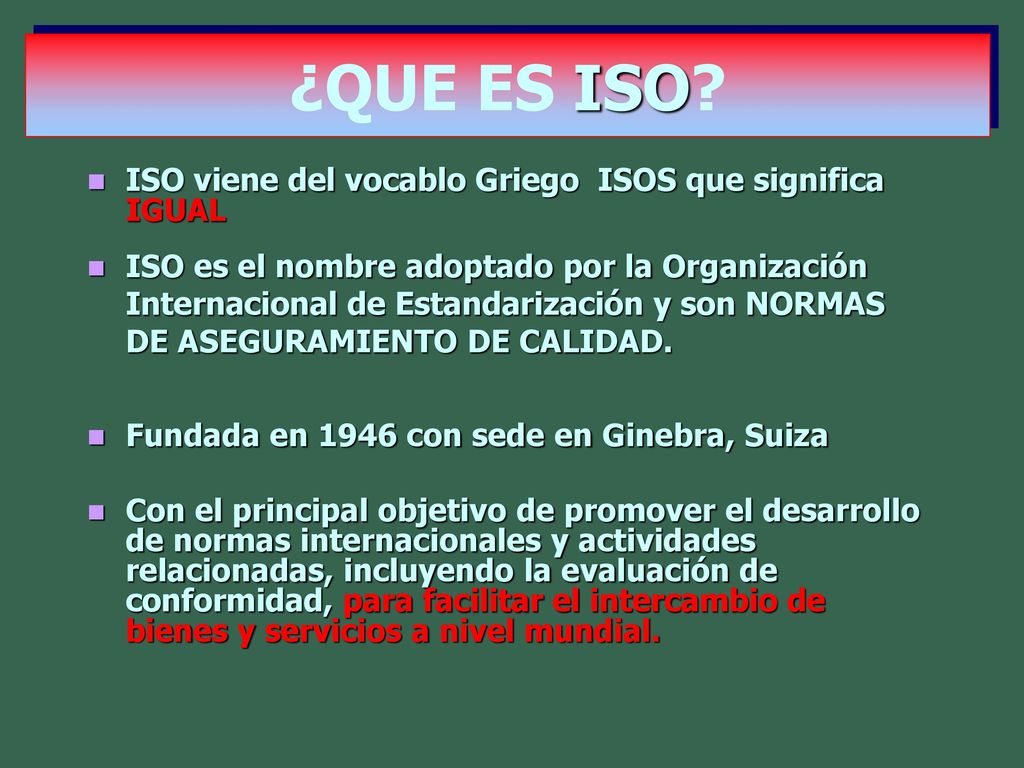 ¿QUE ES ISO ISO viene del vocablo Griego ISOS que significa IGUAL