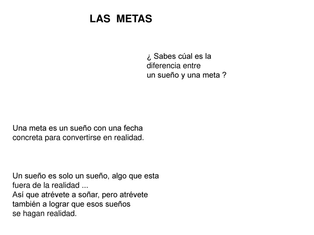 LAS METAS ¿ Sabes cúal es la diferencia entre un sueño y una meta