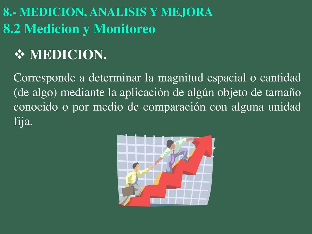 8.2 Medicion y Monitoreo MEDICION. 8.- MEDICION, ANALISIS Y MEJORA