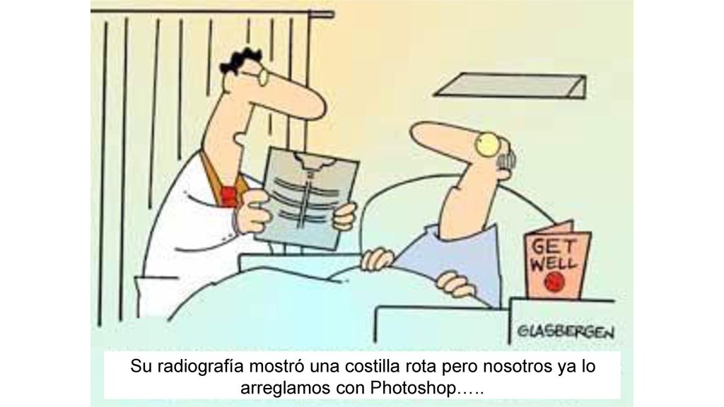 Su radiografía mostró una costilla rota pero nosotros ya lo arreglamos con Photoshop…..