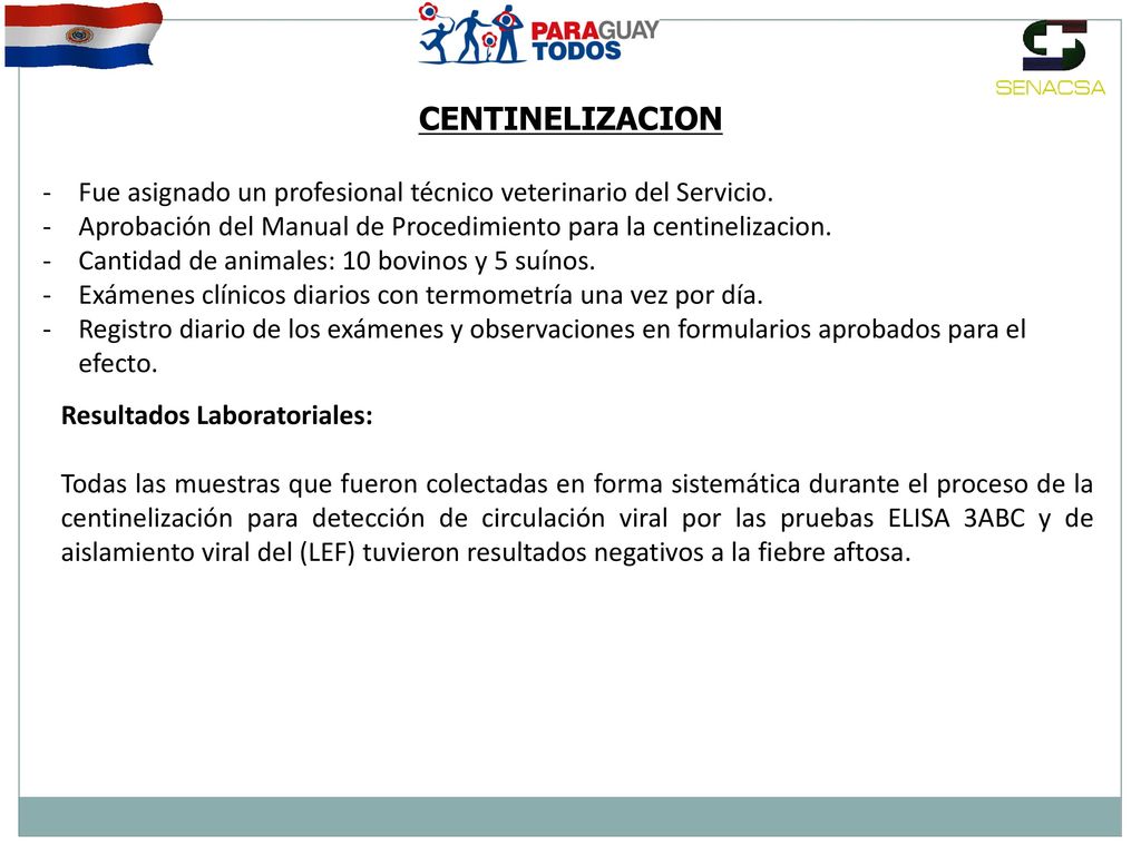 CENTINELIZACION Fue asignado un profesional técnico veterinario del Servicio. Aprobación del Manual de Procedimiento para la centinelizacion.