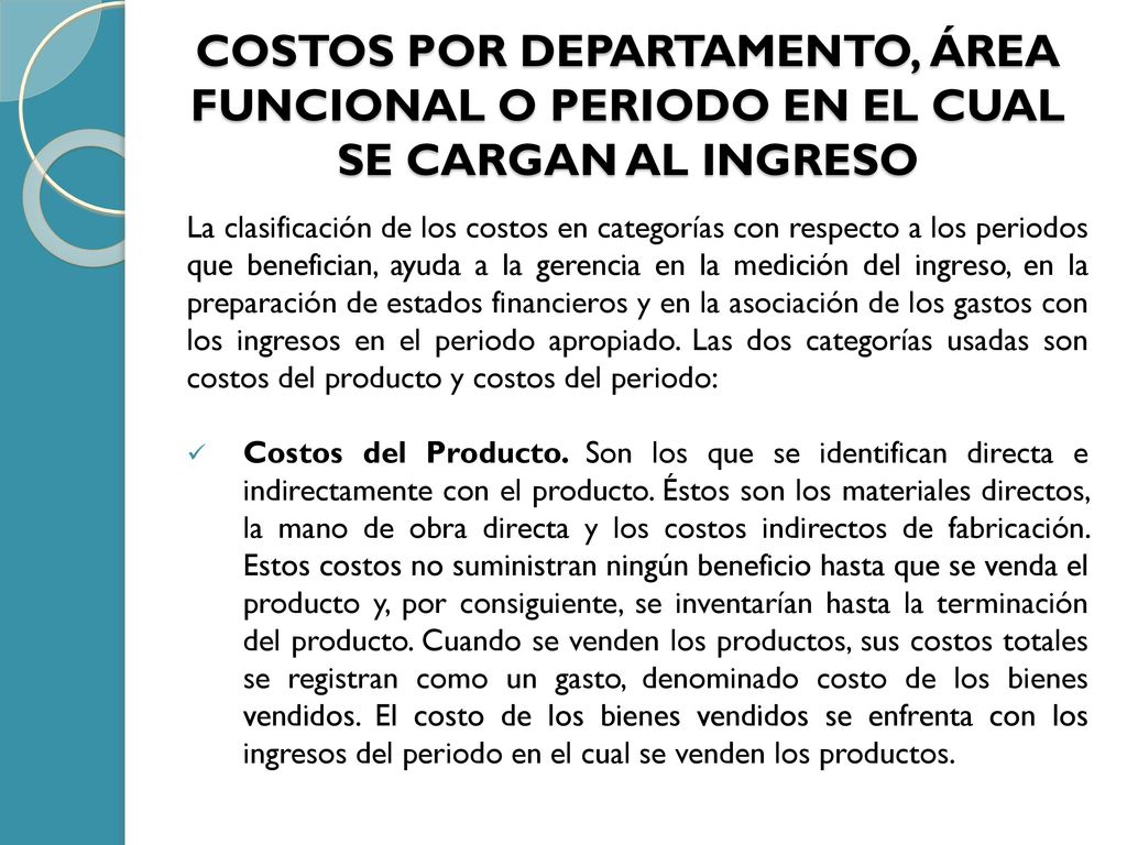 COSTOS POR DEPARTAMENTO, ÁREA FUNCIONAL O PERIODO EN EL CUAL SE CARGAN AL INGRESO