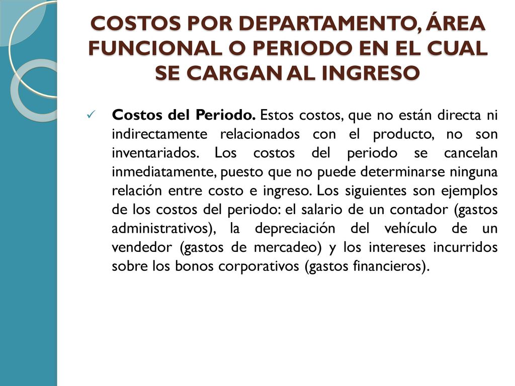 COSTOS POR DEPARTAMENTO, ÁREA FUNCIONAL O PERIODO EN EL CUAL SE CARGAN AL INGRESO