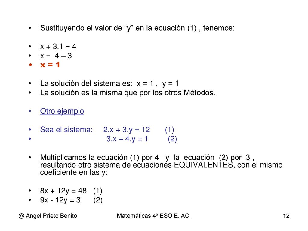 Sustituyendo el valor de y en la ecuación (1) , tenemos: x = 4