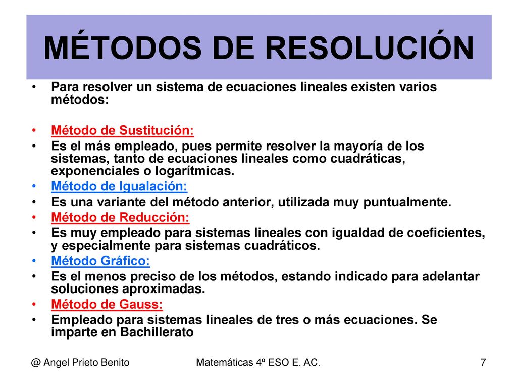 MÉTODOS DE RESOLUCIÓN Para resolver un sistema de ecuaciones lineales existen varios métodos: Método de Sustitución: