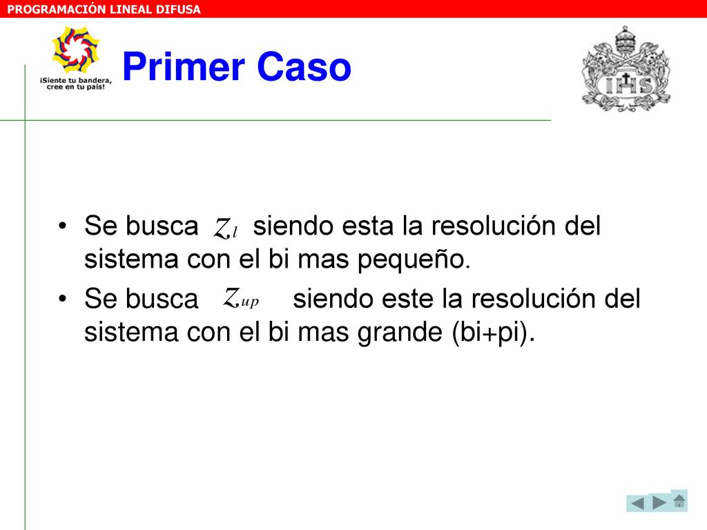 Primer Caso Se busca siendo esta la resolución del sistema con el bi mas pequeño.