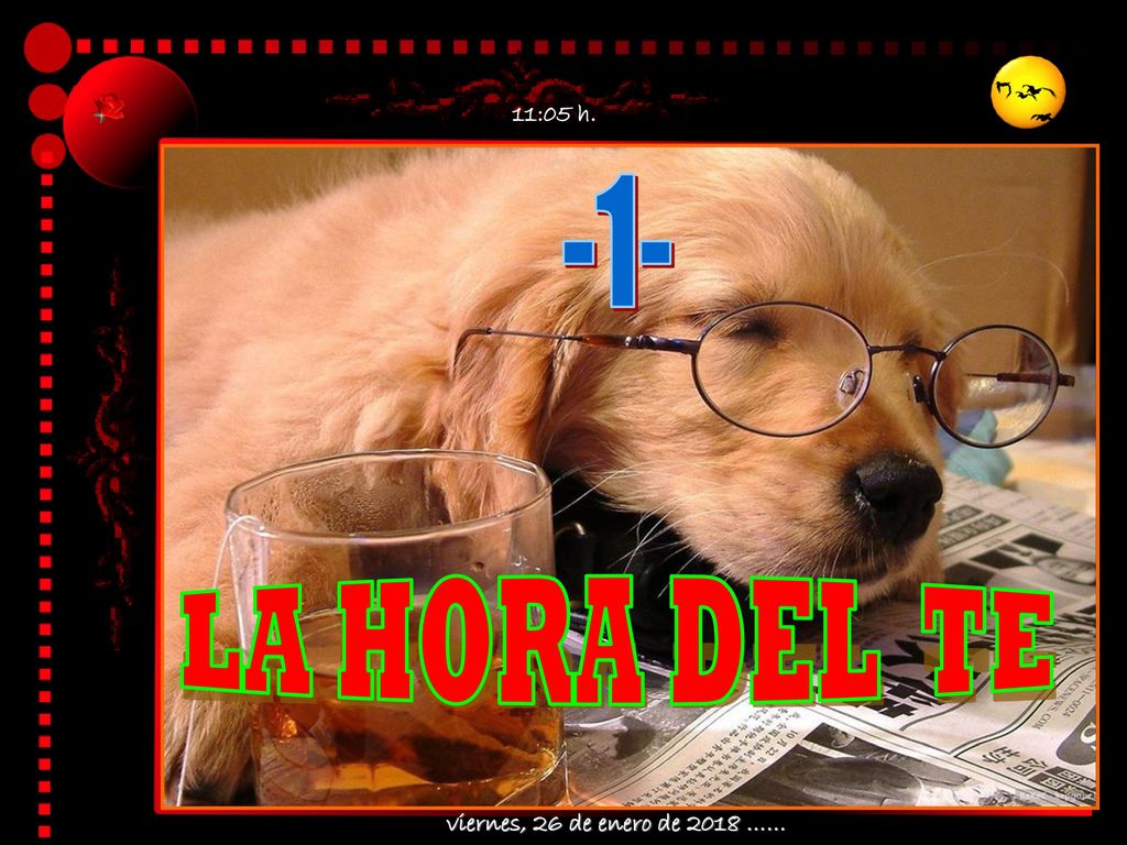 11:05 h. -1- LA HORA DEL TE viernes, 26 de enero de 2018 ……