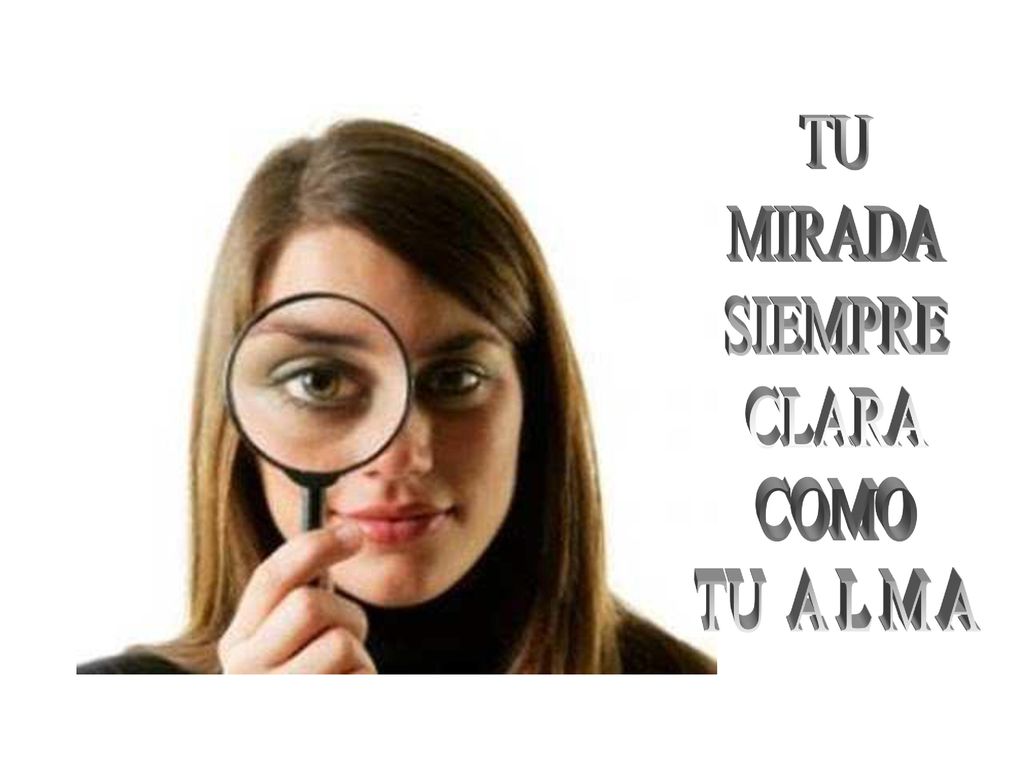 TU MIRADA SIEMPRE CLARA COMO TU A L M A