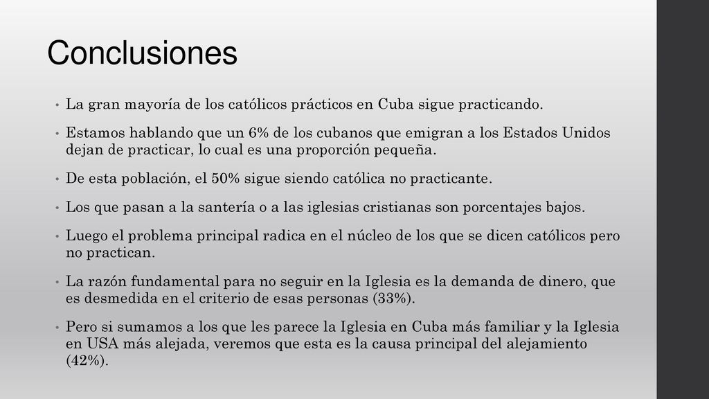 Conclusiones La gran mayoría de los católicos prácticos en Cuba sigue practicando.