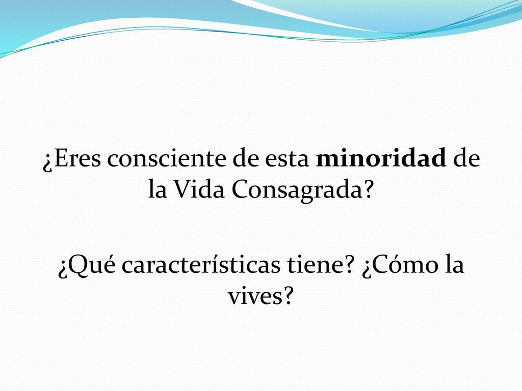¿Eres consciente de esta minoridad de la Vida Consagrada