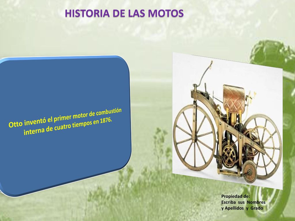 HISTORIA DE LAS MOTOS Otto inventó el primer motor de combustión interna de cuatro tiempos en
