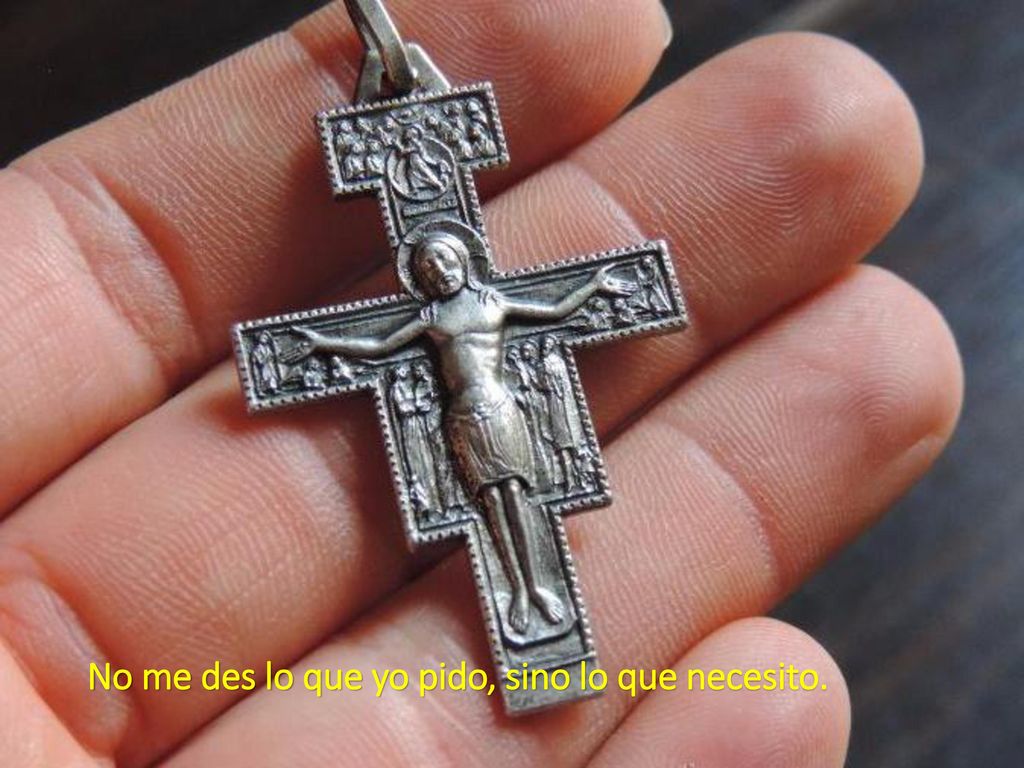 No me des lo que yo pido, sino lo que necesito.