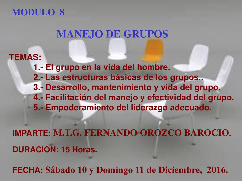 MODULO 8 MANEJO DE GRUPOS TEMAS: 1.- El grupo en la vida del hombre.