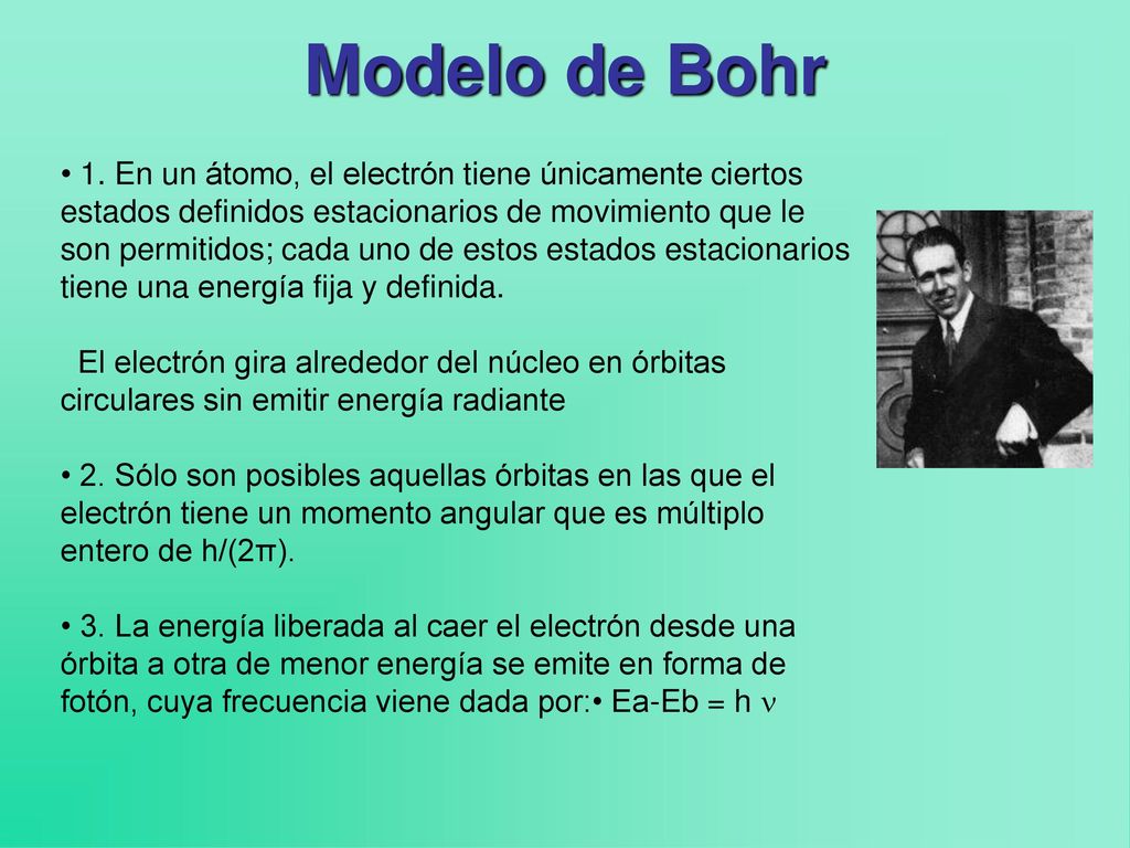 Modelo de Bohr • 1. En un átomo, el electrón tiene únicamente ciertos