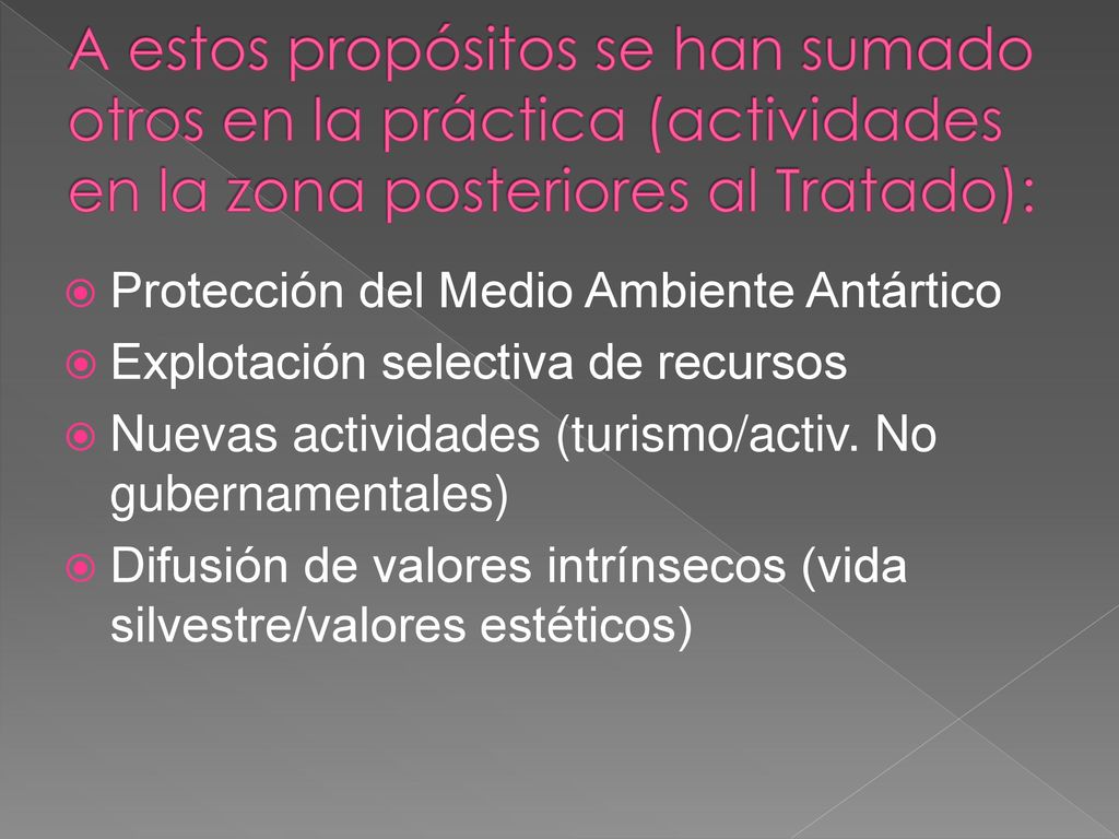 A estos propósitos se han sumado otros en la práctica (actividades en la zona posteriores al Tratado):