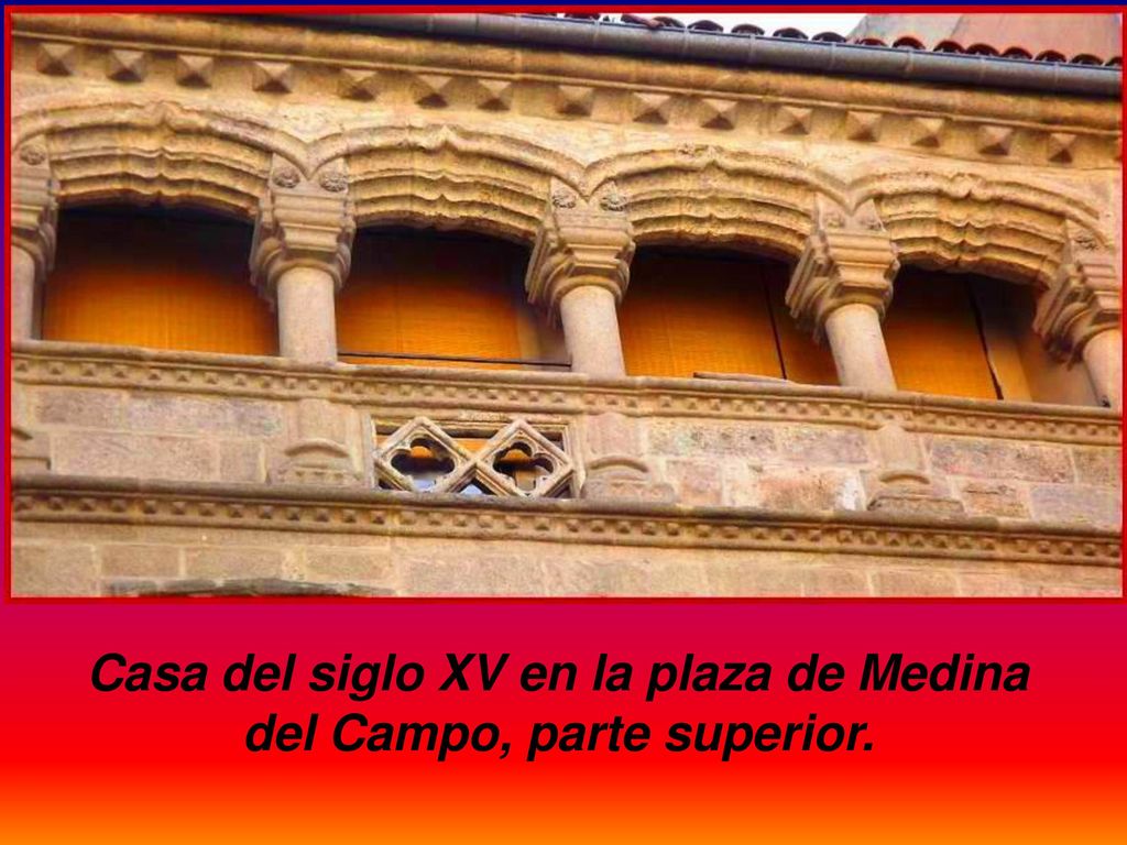 Casa del siglo XV en la plaza de Medina del Campo, parte superior.