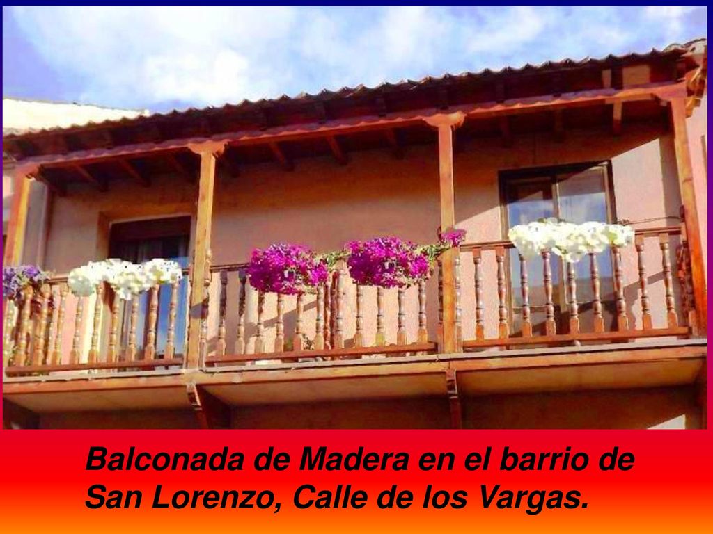 Balconada de Madera en el barrio de San Lorenzo, Calle de los Vargas.