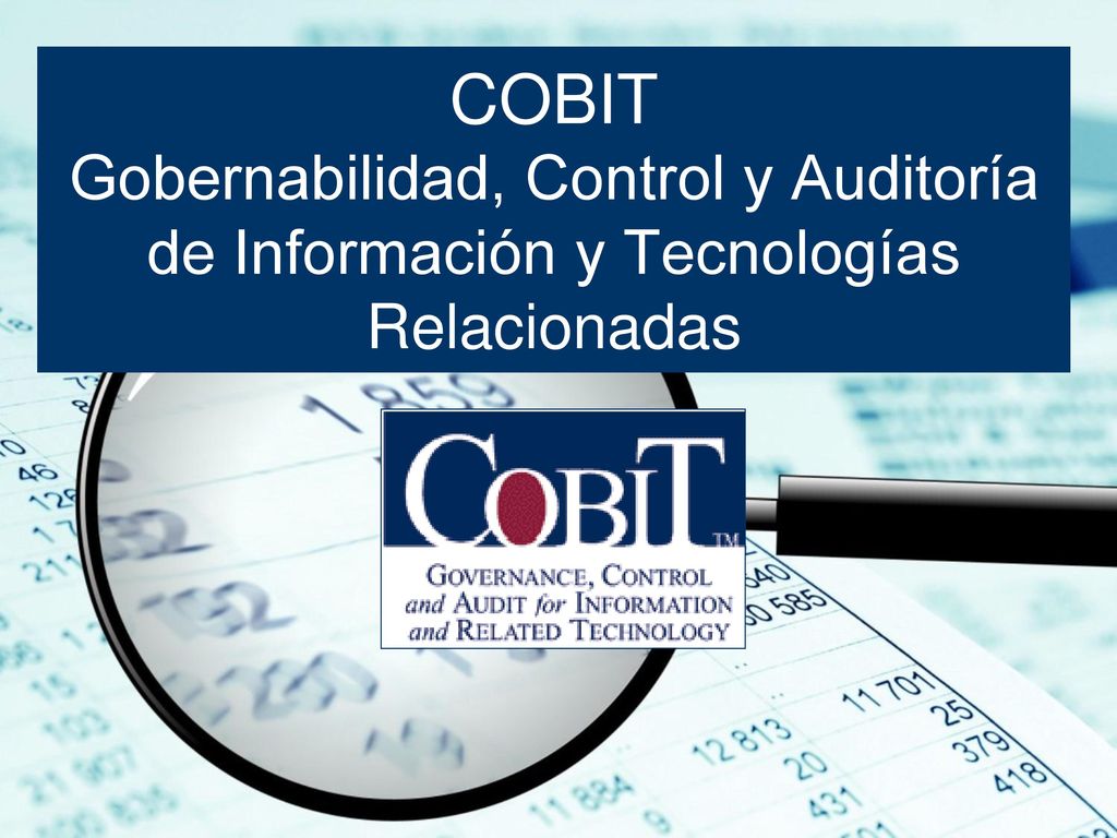 COBIT Gobernabilidad, Control y Auditoría de Información y Tecnologías Relacionadas