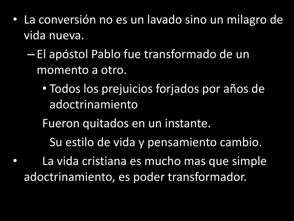 La conversión no es un lavado sino un milagro de vida nueva.