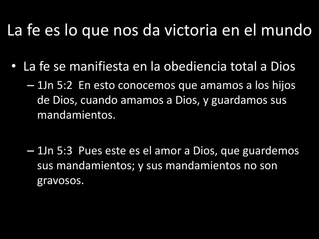 La fe es lo que nos da victoria en el mundo