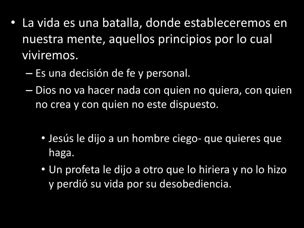 La vida es una batalla, donde estableceremos en nuestra mente, aquellos principios por lo cual viviremos.