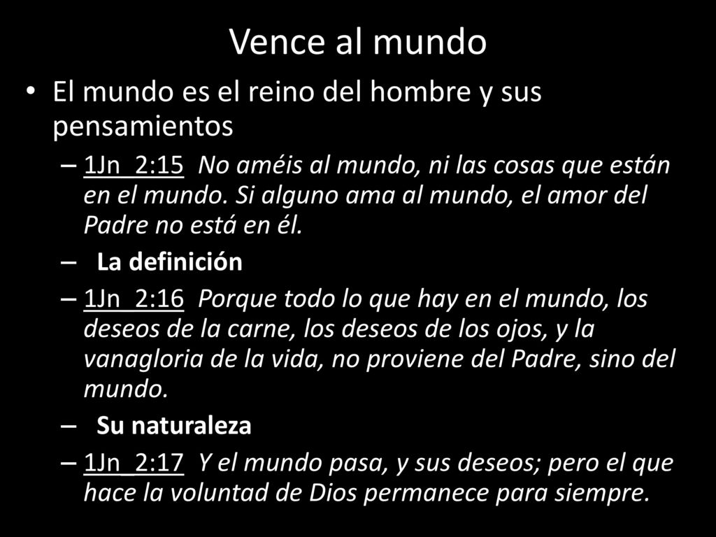 Vence al mundo El mundo es el reino del hombre y sus pensamientos