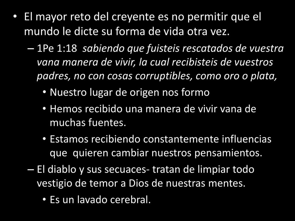 El mayor reto del creyente es no permitir que el mundo le dicte su forma de vida otra vez.