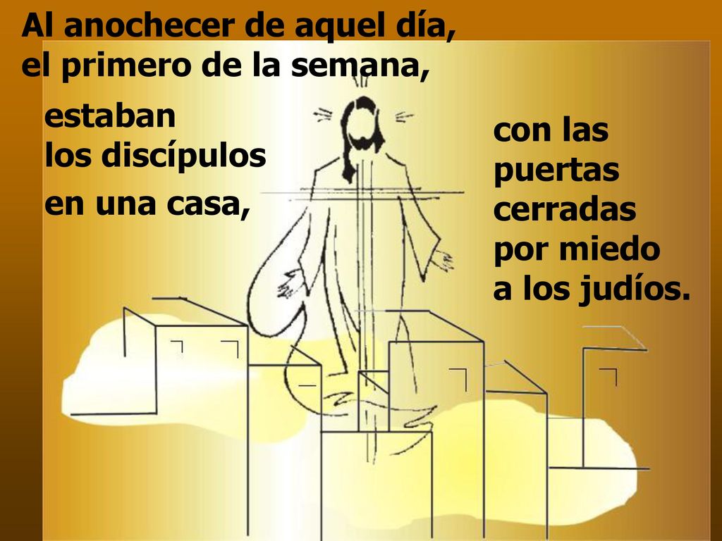 Al anochecer de aquel día, el primero de la semana,