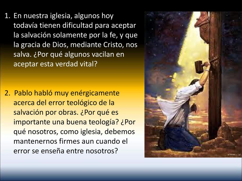 En nuestra iglesia, algunos hoy todavía tienen dificultad para aceptar la salvación solamente por la fe, y que la gracia de Dios, mediante Cristo, nos salva. ¿Por qué algunos vacilan en aceptar esta verdad vital