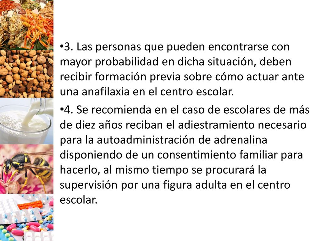 3. Las personas que pueden encontrarse con mayor probabilidad en dicha situación, deben recibir formación previa sobre cómo actuar ante una anafilaxia en el centro escolar.